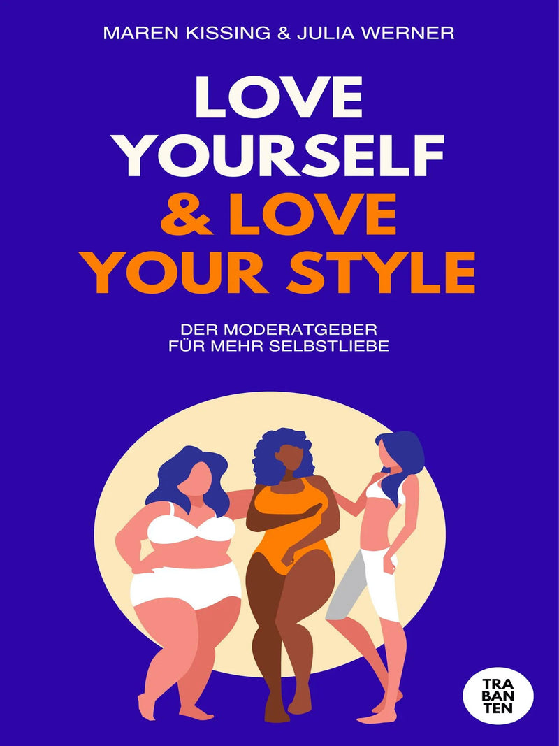 Love Yourself & Love Your Style - Der Moderatgeber für mehr Selbstliebe